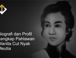 Biografi dan Profil Lengkap Cut Nyak Meutia – Pahlawan Nasional Wanita Indonesia Dari Bumi Aceh