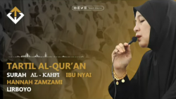 Tartil Al-Qur’an Surah Al-Kahfi Bu Nyai Hannah Zamzami Lirboyo – Murottal Merdu Juz 15